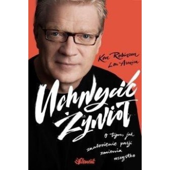 Uchwycić Żywioł. O tym, jak znalezienie pasji...