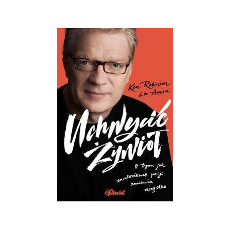 Uchwycić Żywioł. O tym, jak znalezienie pasji...