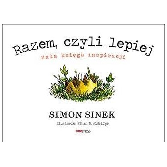 Razem czyli lepiej. Mała księga inspiracji