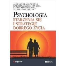 Psychologia starzenia się i strategie dobrego...