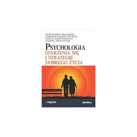 Psychologia starzenia się i strategie dobrego...