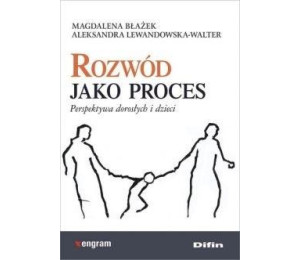 Rozwód jako proces. Perspektywa dorosłych i dzieci