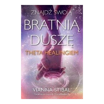 Znajdź swoją bratnią duszę z Theta Healingiem