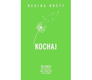 Kochaj. 50 lekcji jak pokochać siebie, swoje życie