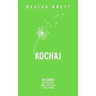 Kochaj. 50 lekcji jak pokochać siebie, swoje życie