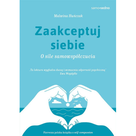 Zaakceptuj siebie. O sile samowspółczucia