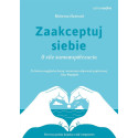 Zaakceptuj siebie. O sile samowspółczucia