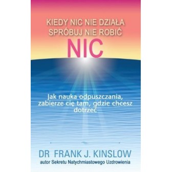 Kiedy nic nie działa spróbuj nie robić nic