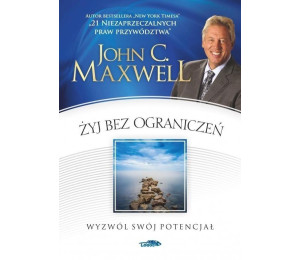 Żyj bez ograniczeń. Wyzwól swój potencjał