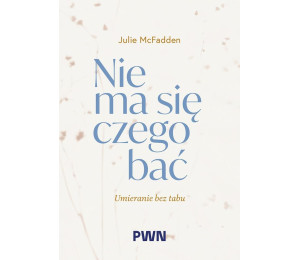 Nie ma się czego bać. Umieranie bez tabu
