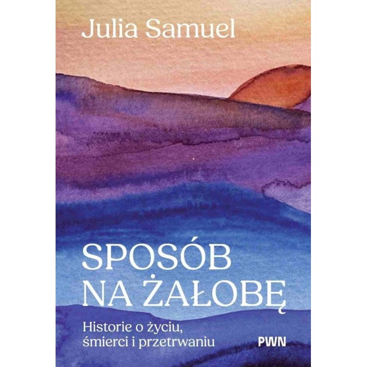 Sposób na żałobę. Historie o życiu...