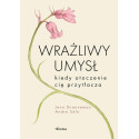 Wrażliwy umysł. Kiedy otoczenie cię przytłacza