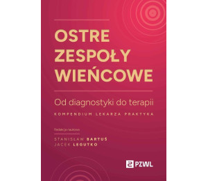 Ostre zespoły wieńcowe. Od diagnostyki do terapii