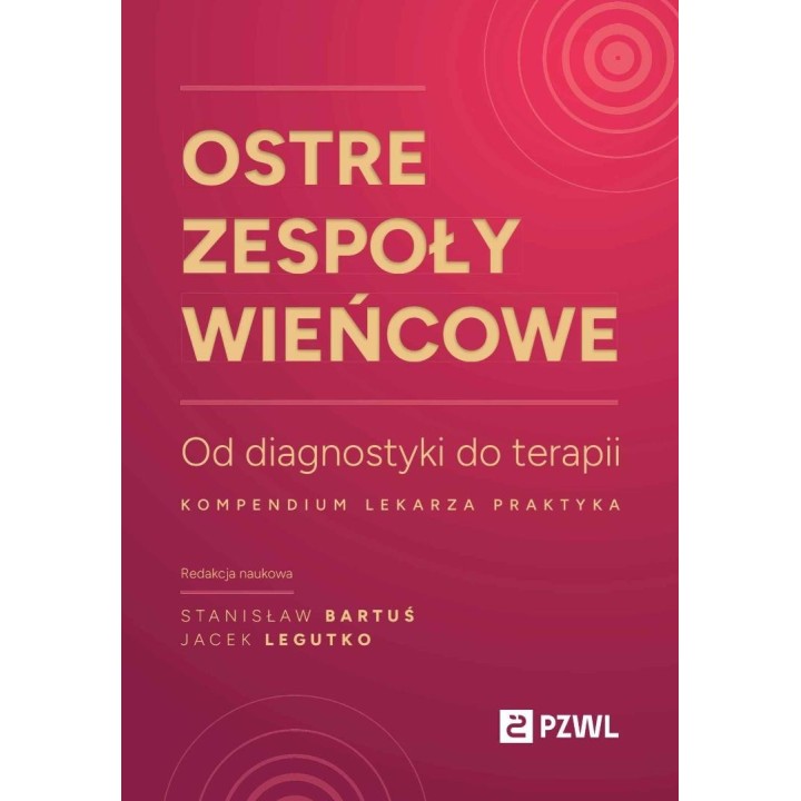 Ostre zespoły wieńcowe. Od diagnostyki do terapii