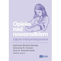 Opieka nad noworodkiem. Ujęcie interprofesjonalne