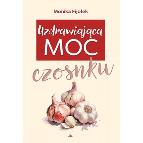 Uzdrawiająca moc czosnku