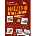 Marzenia trzeba spełniać!