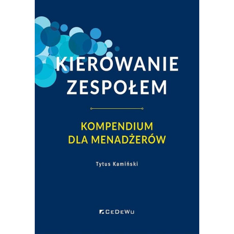 Kierowanie zespołem. Kompendium dla menadżerów