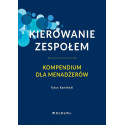 Kierowanie zespołem. Kompendium dla menadżerów