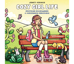 Cozy Girl Life. Przytulna kolorowanka o codziennyc