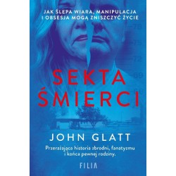 Sekta śmierci. Jak ślepa wiara, manipulacja...