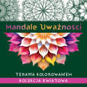 Mandale uważności. Kolekcja kwiatowa. Terapia..