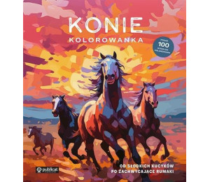 Konie. Kolorowanka. Od słodkich kucyków po...