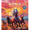 Konie. Kolorowanka. Od słodkich kucyków po...