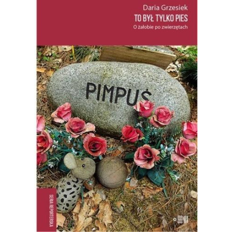 To był tylko pies. O żałobie po zwierzętach