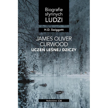 James Oliver Curwood: uczeń leśnej dziczy