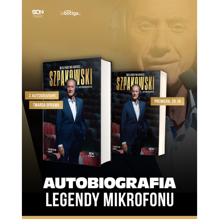 (Odręczne autografy) (Wysyłka ok. 3.11.)  Wita państwa Dariusz Szpakowski. Autobiografia (Twarda oprawa) SQN Originals