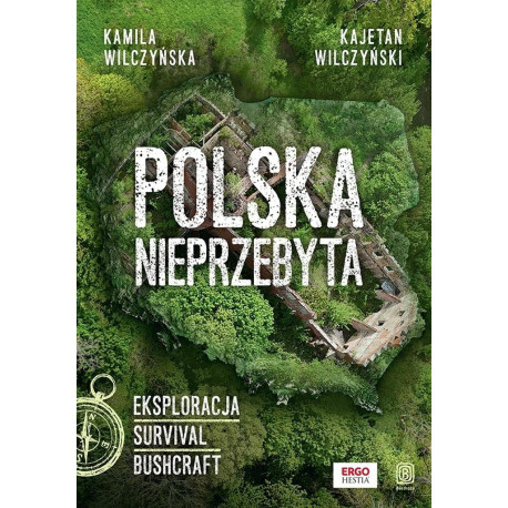 Polska nieprzebyta. Eksploracja, survival, bushcra