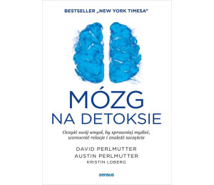 Mózg na detoksie. Oczyść swój umysł...