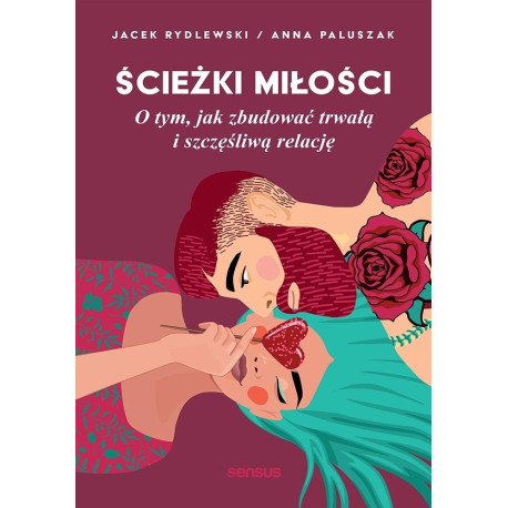 Ścieżki miłości. O tym, jak zbudować...