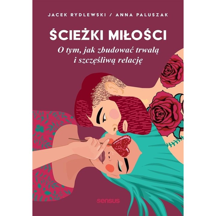 Ścieżki miłości. O tym, jak zbudować...