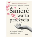 Śmierć warta przeżycia. Jak myślenie o końcu..