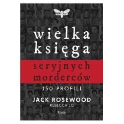Wielka księga seryjnych morderców. 150 profili