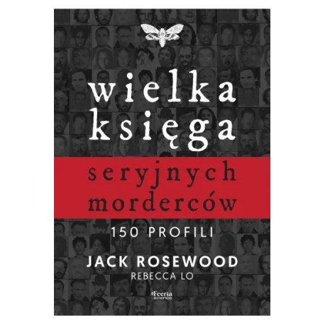 Wielka księga seryjnych morderców. 150 profili