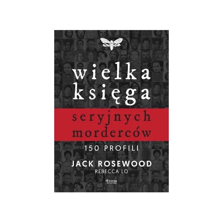 Wielka księga seryjnych morderców. 150 profili