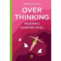 Overthinking. Przerwij gonitwę myśli