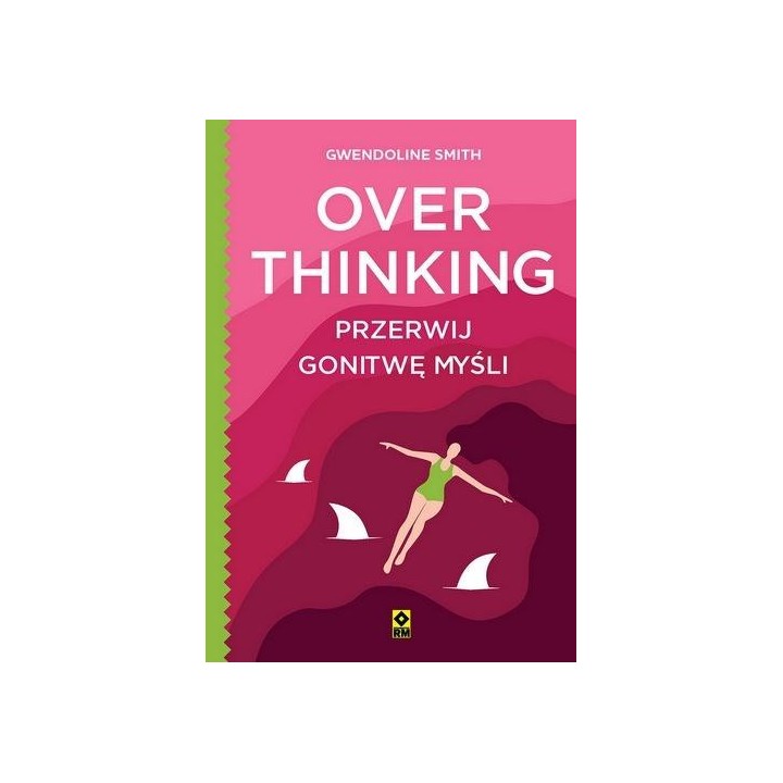 Overthinking. Przerwij gonitwę myśli