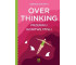 Overthinking. Przerwij gonitwę myśli