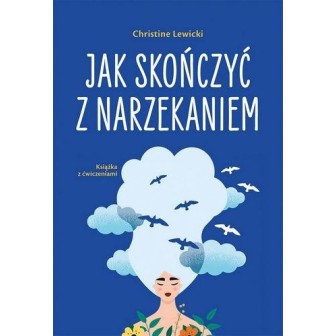 Jak skończyć z narzekaniem
