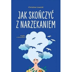 Jak skończyć z narzekaniem