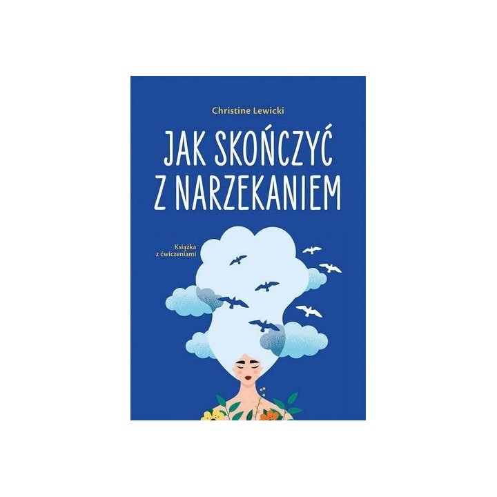 Jak skończyć z narzekaniem