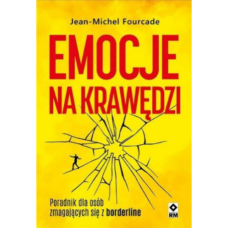 Emocje na krawędzi. Poradnik dla osób zmagajacych