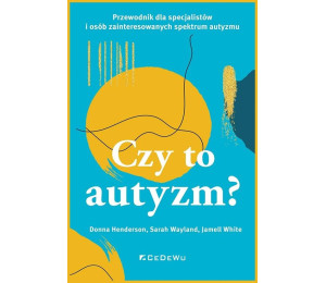 Czy to autyzm? Przewodnik dla specjalistów i osób