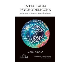 Integracja psychodeliczna. Terapia w Odmiennych..