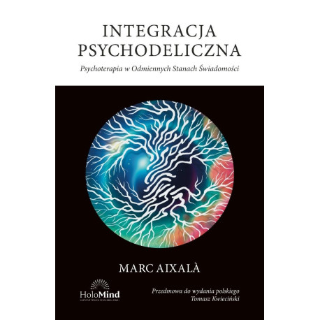 Integracja psychodeliczna. Terapia w Odmiennych..
