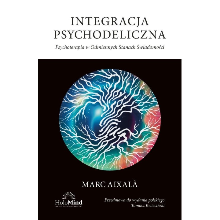Integracja psychodeliczna. Terapia w Odmiennych..